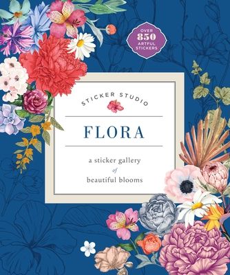 Sticker Studio: Flora : A Sticker Gallery of Beautiful Blooms