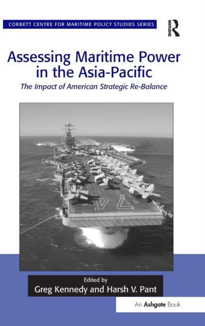 Assessing Maritime Power in the Asia-Pacific : The Impact of American Strategic Re-Balance