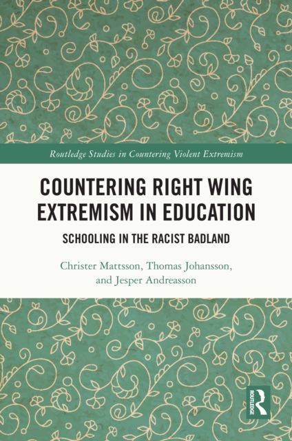 Countering Right Wing Extremism in Education : Schooling in the Racist Badland