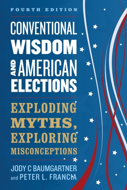 Forsidebilde av Conventional Wisdom and American Elections : Exploding Myths, Exploring Misconceptions