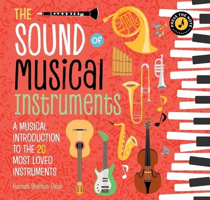The Sound of Musical Instruments : A Musical Introduction to the 20 Most Loved Instruments