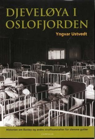 Djeveløya i Oslofjorden : historien om Bastøy og andre straffeanstalter for slemme gutter