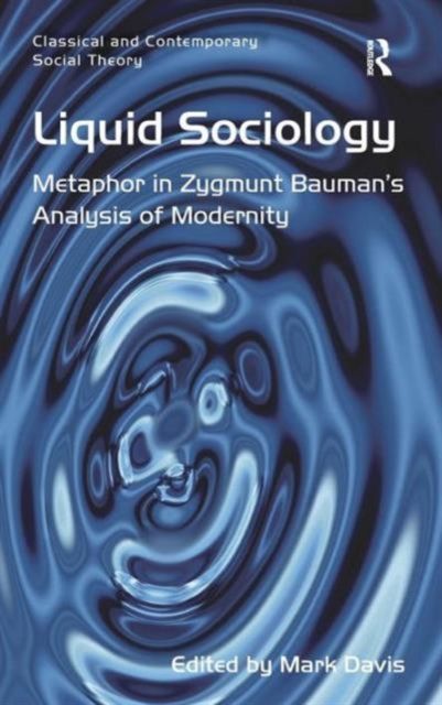 Liquid Sociology : Metaphor in Zygmunt Bauman’s Analysis of Modernity