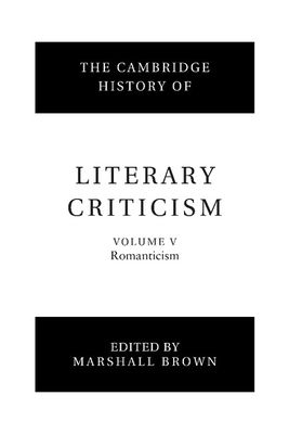 The Cambridge History of Literary Criticism: Volume 5, Romanticism