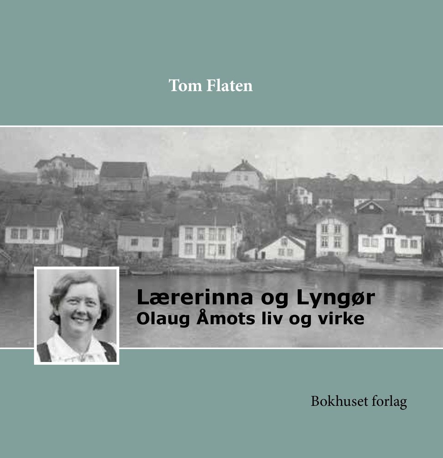 Lærerinna og Lyngør : Olaug Åmots liv og virke