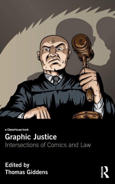 Graphic Justice : Intersections of Comics and Law