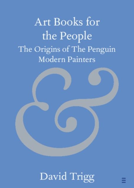 Art Books for the People : The Origins of The Penguin Modern Painters
