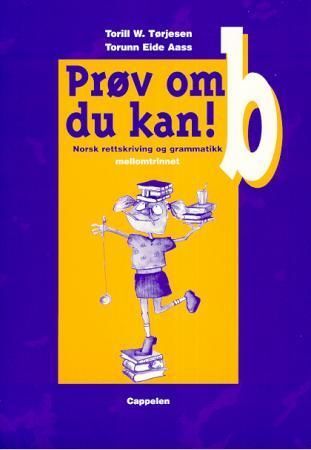 Prøv om du kan! b : norsk rettskriving og grammatikk : mellomtrinnet