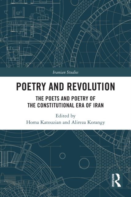 Poetry and Revolution : The Poets and Poetry of the Constitutional Era of Iran