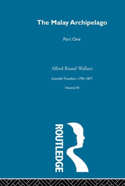 The Malay Archipelago Part One : Scientific Travellers 1790-1877 Volume VII