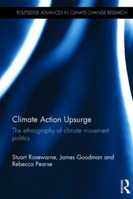 Climate Action Upsurge : The Ethnography of Climate Movement Politics