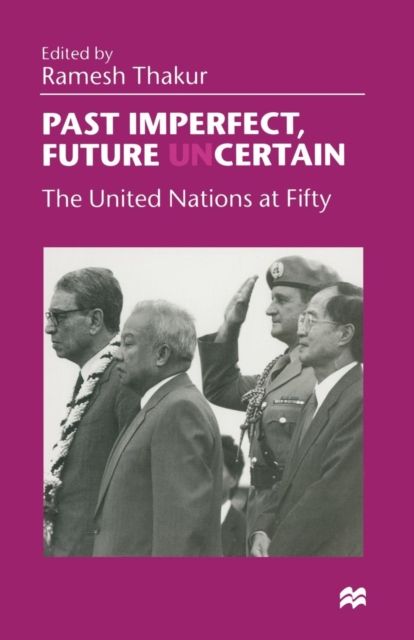 Past Imperfect, Future UNcertain : The United Nations at Fifty