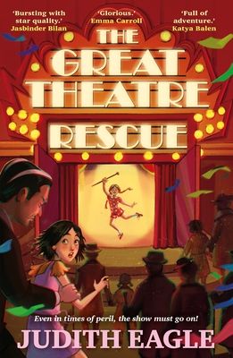 The Great Theatre Rescue : A show-stopping middle-grade adventure, perfect for fans of Hilary McKay and Katherine Rundell