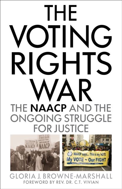 The Voting Rights War : The NAACP and the Ongoing Struggle for Justice
