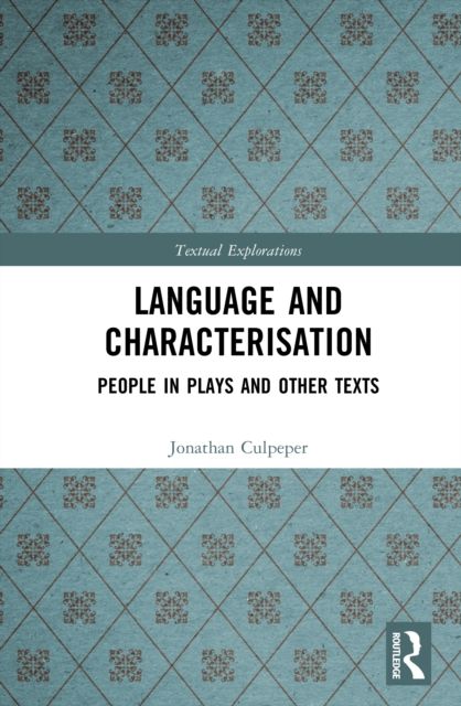 Language and Characterisation : People in Plays and Other Texts