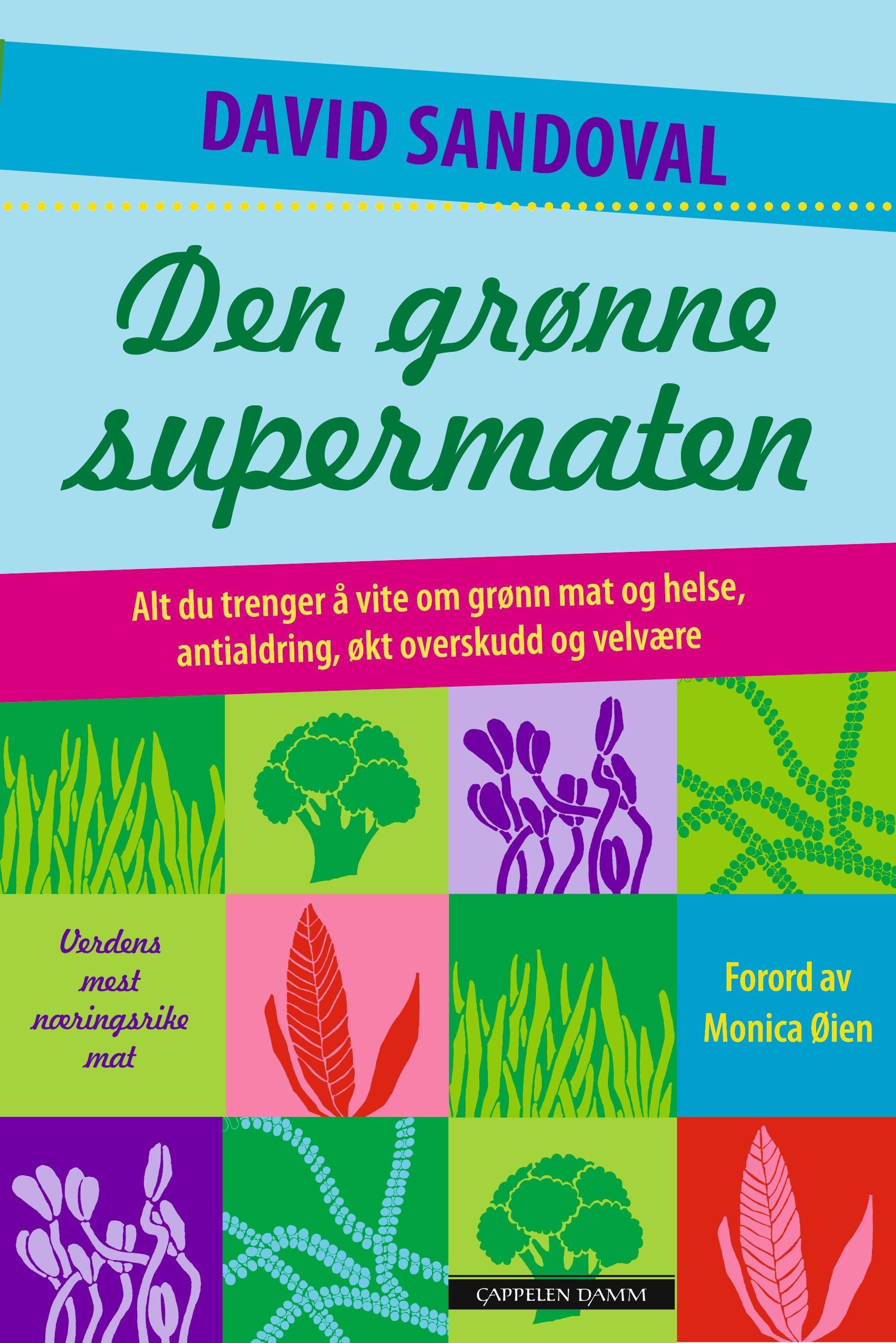 Den grønne supermaten : alt du trenger å vite om grønn mat og helse, antialdring, overskudd og velvære