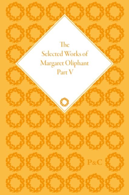 The Selected Works of Margaret Oliphant, Part V : Major Novels