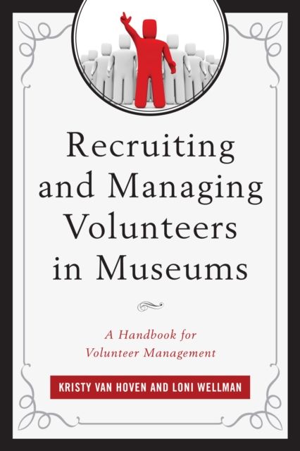 Recruiting and Managing Volunteers in Museums : A Handbook for Volunteer Management
