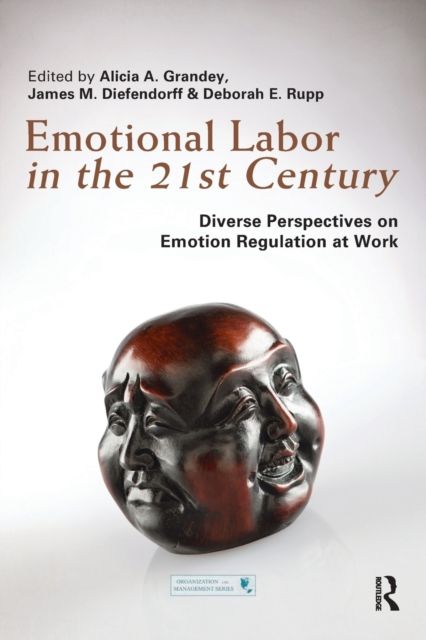 Emotional Labor in the 21st Century : Diverse Perspectives on Emotion Regulation at Work
