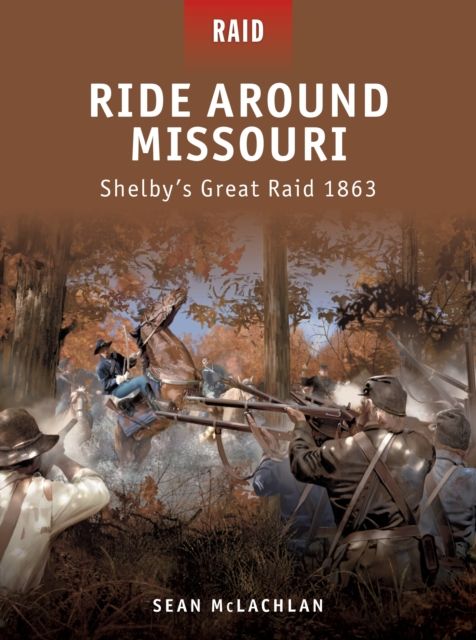 Ride Around Missouri : Shelby’s Great Raid 1863