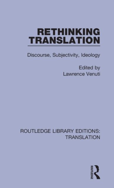 Rethinking Translation : Discourse, Subjectivity, Ideology