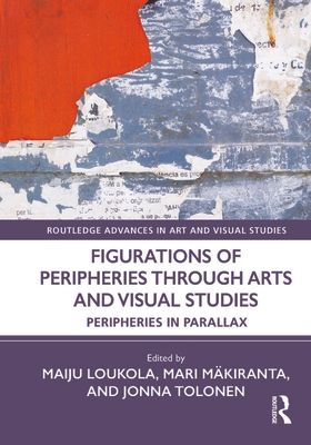 Figurations of Peripheries Through Arts and Visual Studies : Peripheries in Parallax