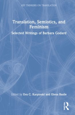 Translation, Semiotics, and Feminism : Selected Writings of Barbara Godard