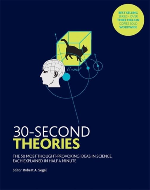 30-Second Theories : The 50 Most Thought-provoking Theories in Science
