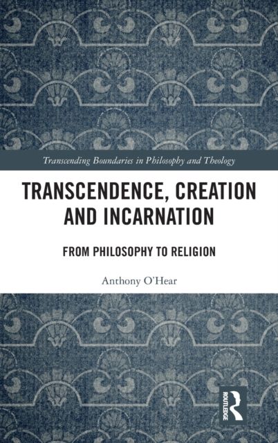 Transcendence, Creation and Incarnation : From Philosophy to Religion