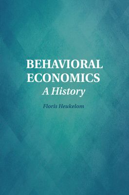 Behavioral Economics : A History