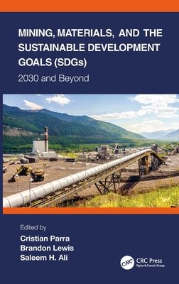 Mining, Materials, and the Sustainable Development Goals (SDGs) : 2030 and Beyond