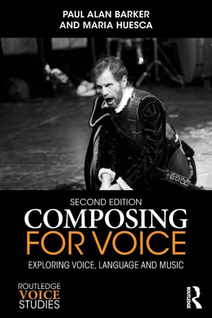 Composing for Voice : Exploring Voice, Language and Music