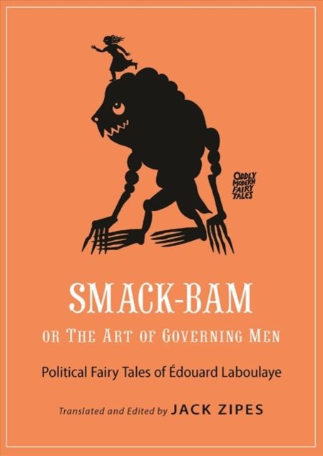Smack-Bam, or The Art of Governing Men : Political Fairy Tales of Edouard Laboulaye