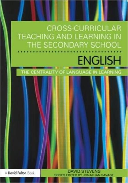 Cross-Curricular Teaching and Learning in the Secondary School ... English : The Centrality of Language in Learning