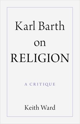 Karl Barth on Religion : A Critique