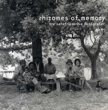Forsidebilde av Rhizomes of memory : tre sørafrikanske fotografer