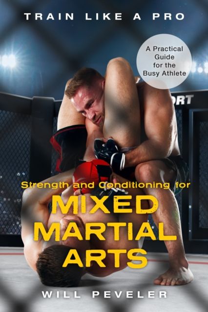 Forsidebilde av Strength and Conditioning for Mixed Martial Arts : A Practical Guide for the Busy Athlete