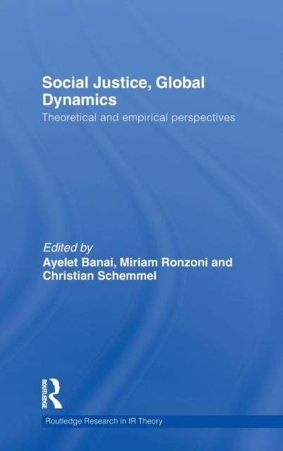 Social Justice, Global Dynamics : Theoretical and Empirical Perspectives