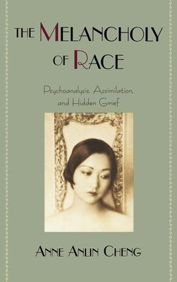 The Melancholy of Race : Psychoanalysis, Assimilation and Hidden Grief
