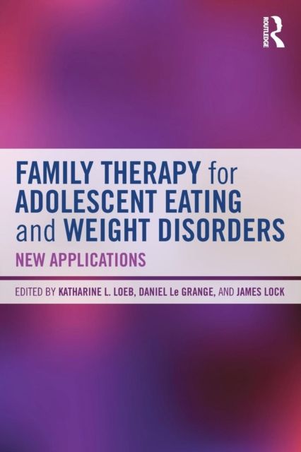 Family Therapy for Adolescent Eating and Weight Disorders : New Applications