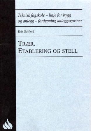 Trær : etablering og stell : teknisk fagskole, linje for bygg og anlegg, fordypning anleggsgartner