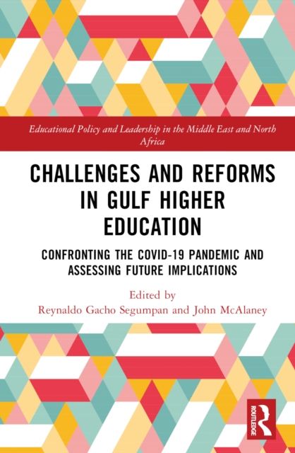 Challenges and Reforms in Gulf Higher Education : Confronting the COVID-19 Pandemic and Assessing Future Implications