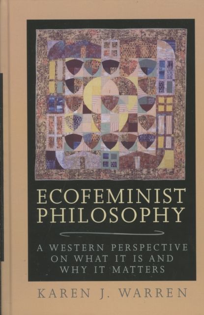 Ecofeminist Philosophy : A Western Perspective on What It is and Why It Matters