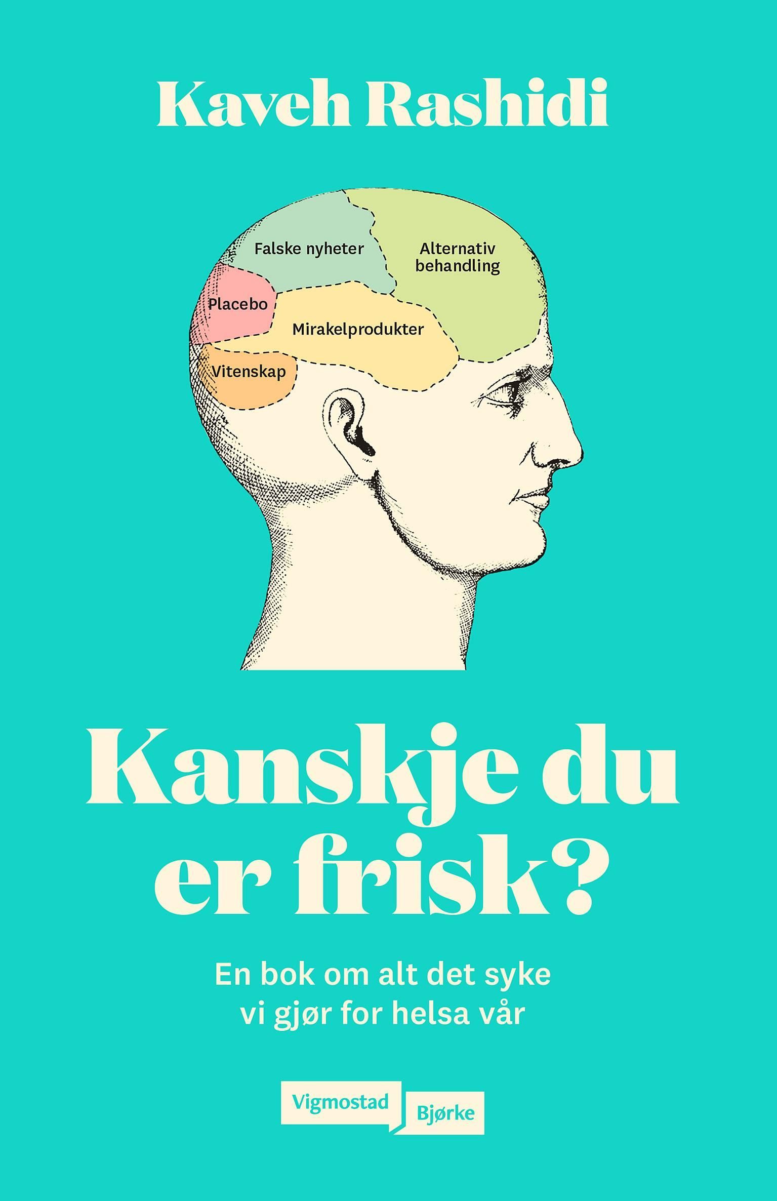 Kanskje du er frisk? : en bok om alt det syke vi gjør for helsa vår
