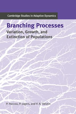 Branching Processes : Variation, Growth, and Extinction of Populations