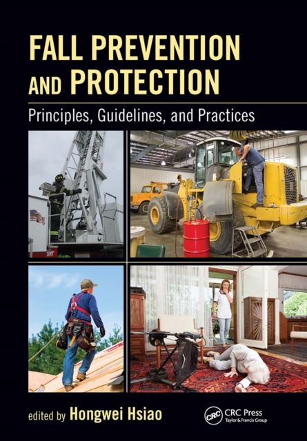 Fall Prevention and Protection : Principles, Guidelines, and Practices