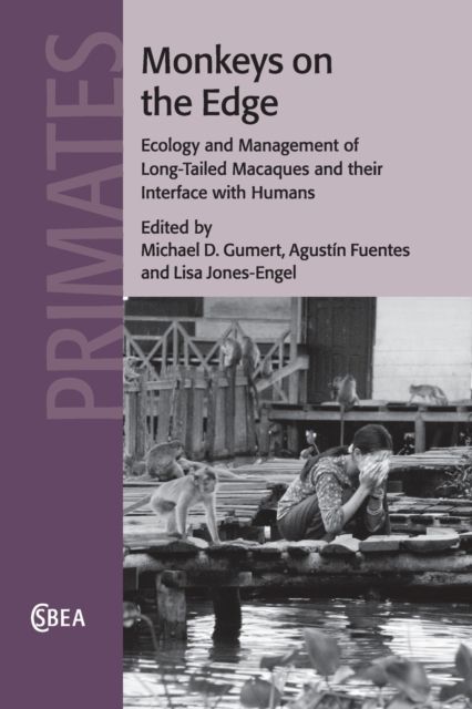 Monkeys on the Edge : Ecology and Management of Long-Tailed Macaques and their Interface with Humans