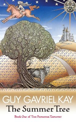 The Summer Tree : The Fionavar Tapestry Book One