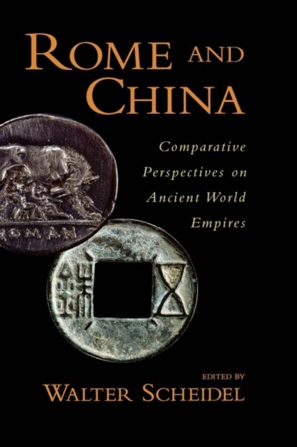 Rome and China : Comparative Perspectives on Ancient World Empires