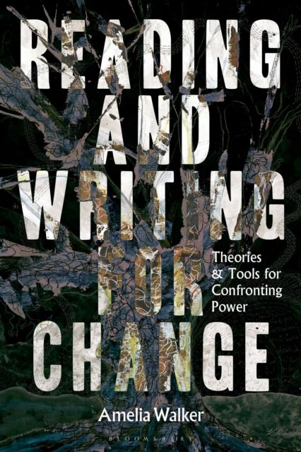 Reading and Writing for Change : Theories and Tools for Confronting Power